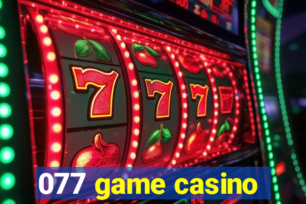 077 game casino